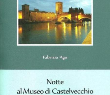 Notte al Museo di Castelvecchio: un romanzo di Fabrizio Ago