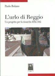 Verrà presentato a Reggio Calabria il libro “L’urlo di Reggio. Un progetto per la rinascita della città”