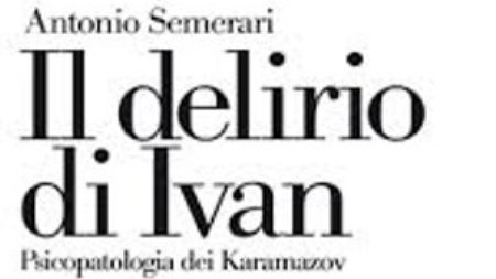 “Il delirio di Ivan – psicopatologia dei fratelli Karamazov” A Reggio Calabria, il 4 dicembre, la presentazione del libro del prof. Antonio Semerari 