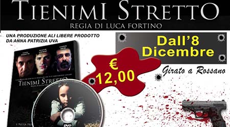 Cinema, “Tienimi Stretto” diventa un dvd Il lungometraggio girato a Rossano dall’8 dicembre sarà acquistabile nelle edicole e negli store