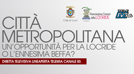 A Locri si discute di Città Metropolitana Martedì 21 incontro sulla Città Metropolitana e sul futuro della Locride. Diretta televisiva su Telemia per coinvolgere il maggior numero possibile di cittadini