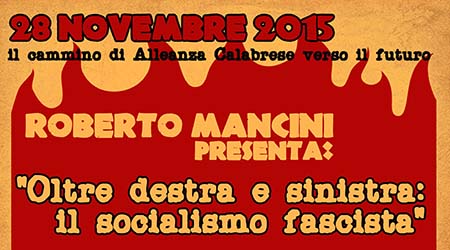 Alleanza Calabrese presenta il libro di Roberto Mancini Il percorso di Alleanza Calabrese verso il futuro. Sabato, a Reggio Calabria, la presentazione di "Oltre destra e sinistra: Il socialismo Fascista"