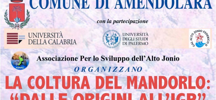 Amendolara: la coltura del mandorlo dalle origini all’Igp Sabato, alle 17 e 30, al Castello Corte dei Normanni, un incontro per raccontare la storia di questo prodotto e incrementare la produzione di eccellenze locali