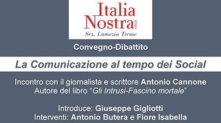 Lamezia: “La comunicazione al tempo dei social” Incontro-dibattito organizzato a Lamezia Terme, sabato 12 dicembre, da Italia Nostra con lo scrittore Antonio Cannone