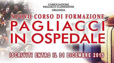 Pagliacci in ospedale: a Reggio un corso di formazione Corso di formazione promosso dai "Pagliacci Clandestini" per chi vuole apprendere le basi di clown terapia. Termine ultimo per iscrizioni 31 dicembre