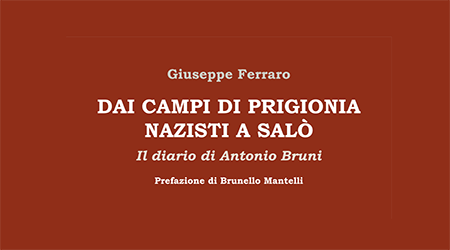 A Lamezia Terme un libro sulla prigionia di Antonio Bruni Il racconto dei campi di prigionia nazisti a Salò nel diario di Antonio Bruni. Sabato la presentazione a Lamezia