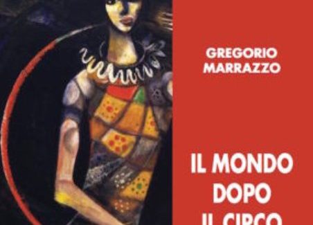 “Il mondo dopo il circo” Prima opera narritiva per lo scrittore calabrese Gregorio Marrazzo