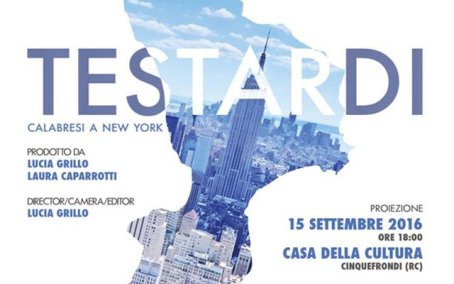 A Cinquefrondi il docufilm “Testardi. Calabresi a New York” L'emigrazione calabrese a New York raccontata in presa diretta. Dopo la visione previsto un dibattito tematico presso la La Casa della Cultura 