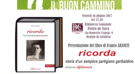 La storia del partigiano garibaldino Carmelo Araniti Il figlio Franco racconta l'esperienza dell'umile fante