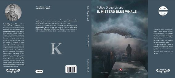 Arriva l’ultima fatica letteraria di Felice Diego Licopoli “Il mistero Blue Whale!” è un romanzo di denuncia sociale