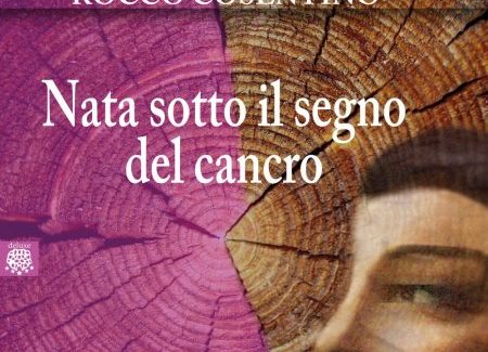 “Nata sotto il segno del cancro” Il “memoir” di Rocco Cosentino