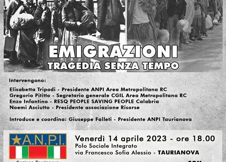 Oggi a Taurianova l’iniziativa dell’Anpi “Bibi Carrozza” al Polo Sociale Integrato Il tema sarà “Emigrazioni, tragedia senza tempo”, che andrà a ripercorrere e approfondire l’argomento dell'emigrazione che è stato filo conduttore dell’intera rassegna