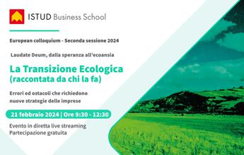 Sostenibilità, ‘La transizione raccontata da chi la fa’ il workshop di Istud Business School