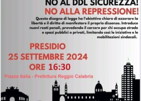 “No a ddl sicurezza, no alla repressione”. Manifestazione a Reggio Calabria Oggi alle ore 16.30 davanti alla Prefettura di Reggio Calabria