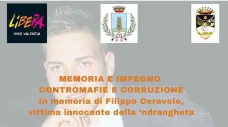 Iniziativa di Libera in Memoria di Filippo Ceravolo a dodici anni dalla sua morte Un momento per continuare a difendere la memoria di un giovane della nostra terra e per amplificare ancora una volta la richiesta di Verità e Giustizia