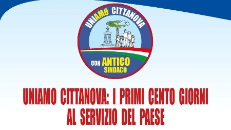 “Uniamo Cittanova”: I primi cento giorni al servizio del paese Domenica 20 ottobre, alle ore 18,00 presso il Cineteatro “Rocco Gentile”, i primi cento giorni di amministrazione verranno raccontati attraverso gli atti, le iniziative, gli indirizzi e le scelte fatte