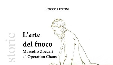 L’ultimo libro di Rocco Lentini a Taurianova, Capitale italiana del libro 2024 “L’arte del fuoco. Marcello Zoccali e l’Operation Chaos” per indagare gli anni Settanta