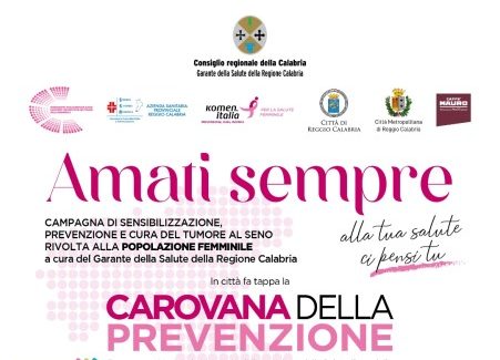 “Amati sempre”. Campagna di prevenzione del Garante della Salute della Regione Calabria Una massiccia campagna di sensibilizzazione, prevenzione e cura del tumore al seno indirizzata alla popolazione femminile